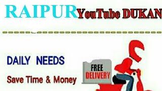 RAIPUR      :-  YouTube  DUKAN  | Online Shopping |  Daily Needs Home Supply  |  Home Delivery