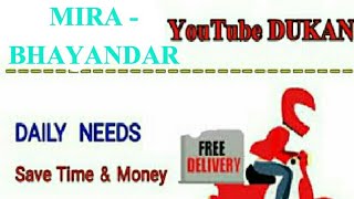 MIRA  BHAYANDAR  :-  YouTube  DUKAN  | Online Shopping |  Daily Needs Home Supply  | Delivery