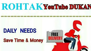 ROHTAK        :-  YouTube  DUKAN  | Online Shopping |  Daily Needs Home Supply  |  Home Delivery