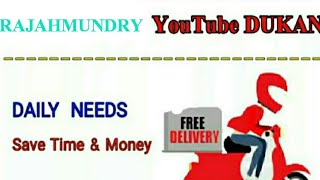 RAJAHMUNDRY  :-  YouTube  DUKAN  | Online Shopping |  Daily Needs Home Supply  |  Home Delivery