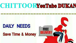 CHITTOR        :-  YouTube  DUKAN  | Online Shopping |  Daily Needs Home Supply  |  Home Delivery