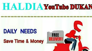 HALDIA       :-  YouTube  DUKAN  | Online Shopping |  Daily Needs Home Supply  |  Home Delivery