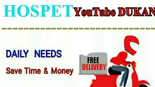 HOSPET      :-  YouTube  DUKAN  | Online Shopping |  Daily Needs Home Supply  |  Home Delivery