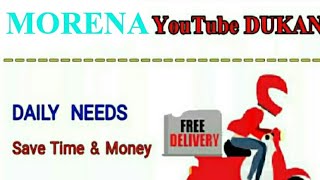 MORENA      :-  YouTube  DUKAN  | Online Shopping |  Daily Needs Home Supply  |  Home Delivery