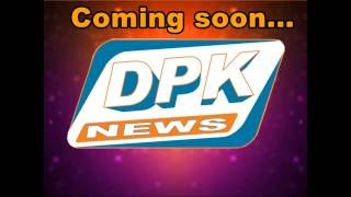 Dpk news montage coming soon