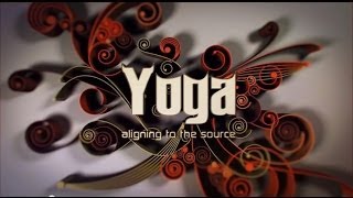Yoga : Aligning to the Source