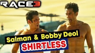 Salman Khan And Bobby Deol SHIRTLESS MOMENT In RACE 3