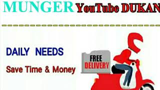 MUNGER       :-  YouTube  DUKAN  | Online Shopping |  Daily Needs Home Supply  |  Home Delivery