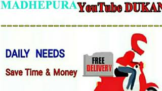 Madhepura      :-  YouTube  DUKAN  | Online Shopping |  Daily Needs Home Supply  |  Home Delivery