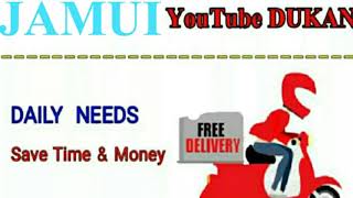Jamui    :-  YouTube  DUKAN  | Online Shopping |  Daily Needs Home Supply  |  Home Delivery