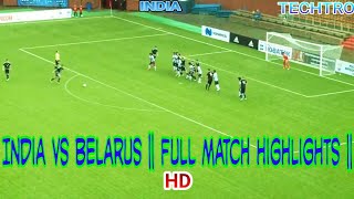 India ???????? Vs Belarus ||Match Highlights || HD