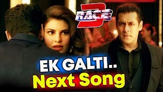RACE 3 Next Song EK GALTI Will Be A HEART BREAKING Song | Salman Khan | Jacqueline