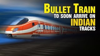 Bullet Train to soon arrive on Indian tracks