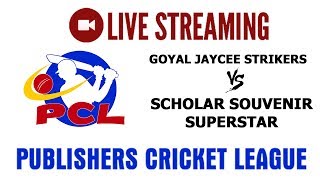 PCL LIVE : Goyal Jaycee Strikers vs Scholar Souvenir Superstar