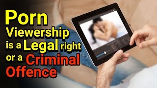 Porn Viewership is a Legal right or a Criminal Offence | Whistleblower News India | Rizwan Siddiquee