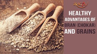Watch Healthy Advantages of Bran(Chokar) and Grains
