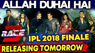 Allah Duhai Hai Song To Release During IPL 2018 Finale | RACE 3 | Salman Khan