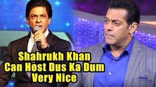 Shahrukh Khan Can Host Dus Ka Dum Very Well, Says Salman Khan At Press Conference