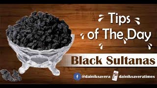 Tips Of The Day Food Facts : Black Sultanas