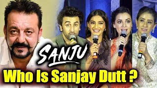 Who Is Sanjay Dutt? | Best Reaction Of Ranbir, Sonam, Dia, Manisha | Sanju Official Trailer Launch