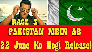 RACE 3 Will Release In PAKISTAN On June 22 2018 Due To This Reason!