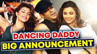 Salman Khan, Jacqueline, Daisy Shah In Remo D'Souza NEXT FILM | DANCING DADDY