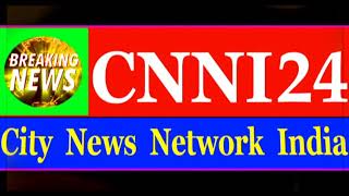 Cnni24 { City News Network India}