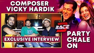 RACE 3 Song Party Chale On Composer Vicky-Hardik Exclusive Interview | Salman Khan
