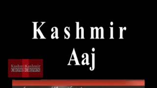 Kashmir crown presents kashmir Aaj. Thursday 7th June