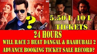 Will RACE 3 Beat DANGAL And Baahubali 2 Advance Booking Ticket Sale Record In 24 Hours