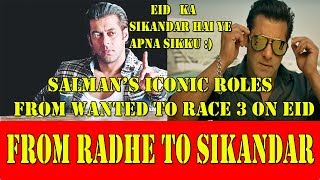 SALMAN KHAN ICONIC CHARACTERS From WANTED RADHE TO RACE 3 SIKANDAR From EID 2009 2018