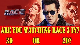 Are YOU Watching RACE 3 MOVIE In 2D Or 3D?