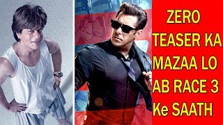 ZERO TEASER WITH RACE 3 I Double Dhamaka For Fans I SRK And Salman