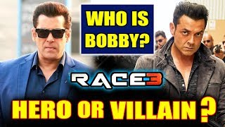 RACE 3 | Is Bobby Deol HERO Of The Film | Salman Khan