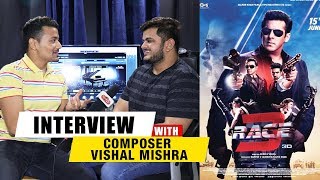 RACE 3 Composer Vishal Mishra Exclusive Interview | Salman Khan