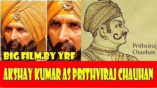 Akshay Kumar To Play 12th Century King Prithviraj Chauhan In YRF's Periodic Drama!