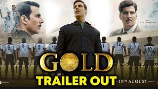 GOLD TRAILER OUT | Akshay Kumar | Mouni | Kunal | Amit | Vineet | Sunny | 15th August 2018