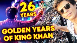 26 Glorious Years Of Shahrukh Khan In Bollywood | KING KHAN Of Bollywood