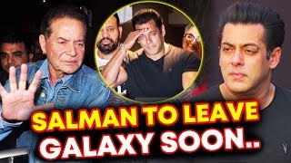 Salman Khan Planning To Leave His House Galaxy Apartment?