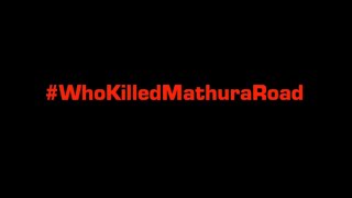 Who Killed Mathura Road: AAP & BJP Govt hear what the people of Delhi have to say