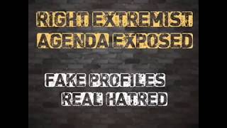 Right Extremist Agenda Exposed: Fake Profiles Real Hatred
