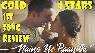 Naino Ne Baandhi Kaisi Dor Re Song Review I Gold Movie