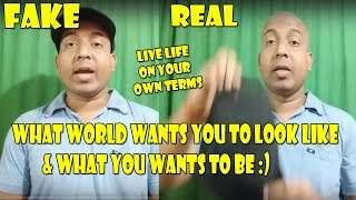 REAL Vs Fake I How You Must Live In This Society?