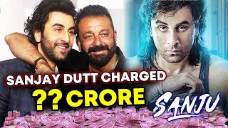 Sanjay Dutt Charges This Much Money For SANJU
