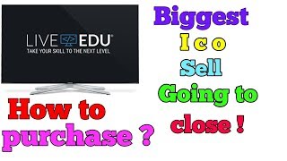 BIGGEST ICO SELL GOING TO CLOSE SOON || LiveEdu How to Purchase Instantly