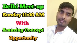 Delhi Meet-up With Earning OPPORTUNITY || DINESH KUMAR WITH TEAM IN DELHI