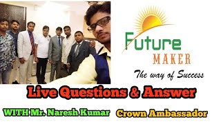 FUTURE MAKER LIVE QUESTIONS & ANSWER  WITH MR NARESH KUMAR & SUSHIL KUMAR MISHRA.