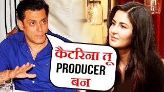 Salman Khan WANTS Katrina Kaif To Turn PRODUCER