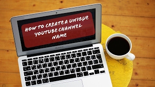 How To Create A Unique Youtube Channel Name