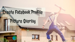 How To Create Facebook Profile Picture Overlay-2017